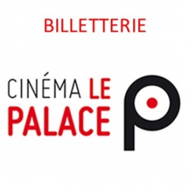 BILLETTERIE - Cinéma Le Palace
