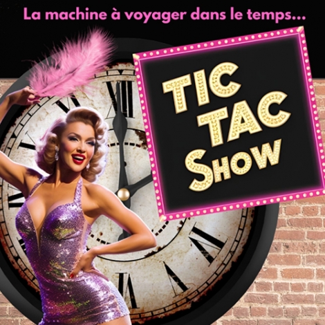 Dîner-Spectacle au Cabaret Pretty Legs : "Tic-Tac Show !" - 17/10/26
